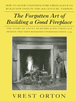 cover image of The Forgotten Art of Building a Good Fireplace